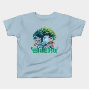 peaceful and free like a dove Kids T-Shirt